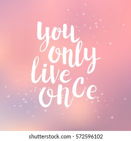 Hand drawn phrase You only live once. Lettering design for posters, t-shirts, cards, invitations, stickers, banners, advertisement. Vector.