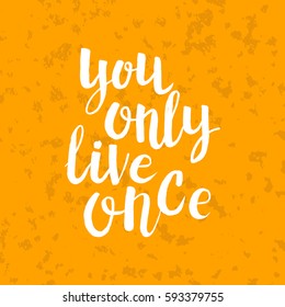Hand drawn phrase You only live once. Lettering design for posters, t-shirts, cards, invitations, stickers, banners, advertisement. Vector.