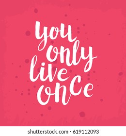 Hand drawn phrase You only live once. Lettering design for posters, t-shirts, cards, invitations, stickers, banners, advertisement. Vector.