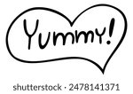 Hand drawn phrase Yummy! in doodle style isolated on a white background. Lettering. Vector icon illustration. Template for greeting card, postcard, print, design, menu, fast food cafe.