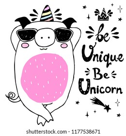 Hand drawn Pig with unicorn horn and text - Be unique. Be unicorn. Inspirational and motivational lettering. Vector illustration / New year of pig  2019 symbol