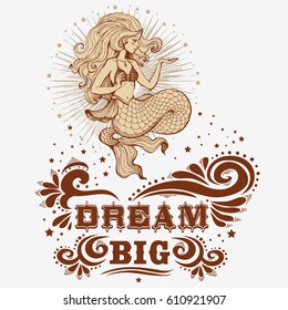 Hand drawn pioster with mermaidand and text. Fantasy mythology print for T-shirt and bags. Inspiration Vector illustration