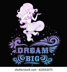 Hand drawn pioster with mermaidand and text. Fantasy mythology print for T-shirt and bags. Inspiration Vector illustration