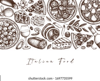 Hand drawn pizza, pasta, ravioli and ingredients top view frame. Italian food and drinks menu design. Engraved style Italian food template. Italian cuisine vintage sketch for food delivery, pizzeria.