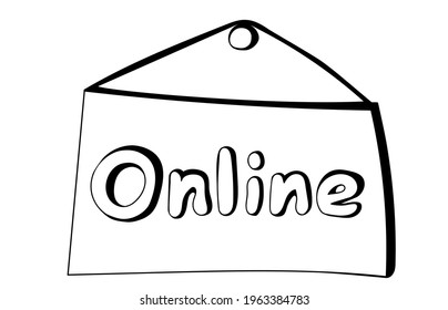 Hand drawn placard with  Online text in doodle style.  For video, course, journal, social media, story, shopping and business. Isolated on white background