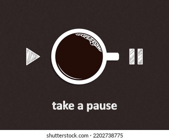 Hand Drawn Play And Pause Buttons With Cup Of Coffee Pointing At Pause Sign Over Blackboard Background. Take A Pause. Coffee Break, Recharge Concept