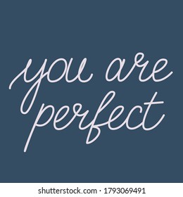 Hand drawn positive and inspirational quote about yourself. You are perfect. Vector lettering illustration. Isolated text on a blue background