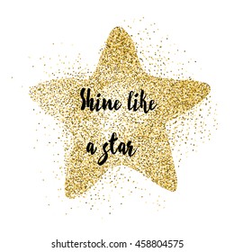 Hand drawn positive poster Inspirational quote. - hand drawn lettering for  poster typography. Gold glitter star