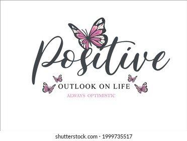 Hand drawn positive slogan text and butterfly design vector. Vector illustration design for fashion graphics, slogan tee, t shirt prints etc