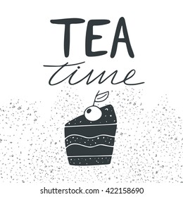 Hand drawn postcard, card, background with cake with cherry. Postcard with lettering quote tea time