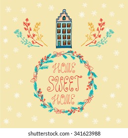 Hand drawn postcard with quote HOME SWEET HOME in christmas wreath made of christmas tree branches and berries decorated with holland house.Hand drawn sketch of typical Amsterdam house. vector stock