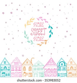 Hand drawn postcard with quote HOME SWEET HOME in wreath made of tree branches decorated with colored houses. Hand drawn sketch of typical European houses and stars on background. vector stock