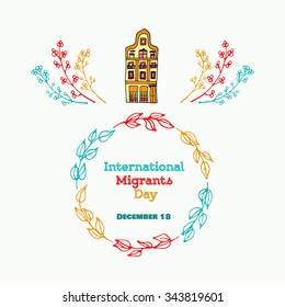 Hand drawn postcard with quote International Migrants day in wreath made of tree branches with leaves decorated with holland yellow house.Hand drawn sketch of typical Amsterdam house. vector stock