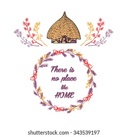 Hand drawn postcard with quote THERE IS NO PLACE LIKE HOME in wreath made of Christmas tree branches and berries decorated with colored sketch of African house or hut. vector stock. Home decoration. 