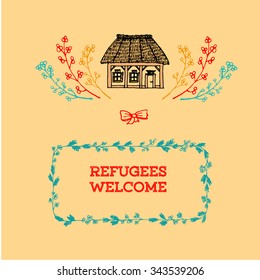 Hand drawn postcard with sign REFUGEE WELCOME in wreath made of tree branches with leaves decorated with winter house. Hand drawn sketch of home for living. vector stock