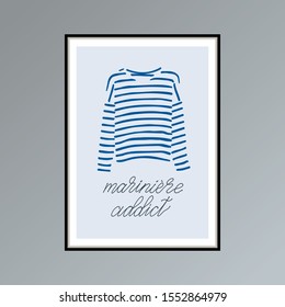 Hand drawn poster with blue striped t-shirt and handlettered phrase mariniere addict. Card or poster for interior decor.