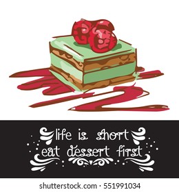 Hand drawn poster with a doodle sweet dessert and quote: Life is short eat dessert first. Vintage style card with lettering. Motivational and inspirational illustration.
