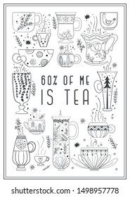 Hand drawn poster with isolated tea cups. Ink and sketch style. Quote. Black and white color. This illustration can be used as a print, on cards and bags, stationary or as a poster and coloring page.
