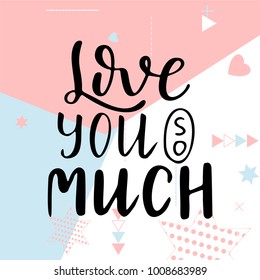Hand drawn poster with love elements. Brush calligraphy. Happe Valentines Day. Vector illustration.