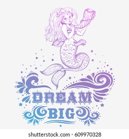 Hand drawn poster with mermaid and and text. Fantasy mythology print for T-shirt and bags. Inspiration Vector illustration