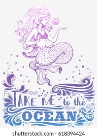 Hand drawn poster with mermaidand and text. Fantasy mythology print for T-shirt and bags. Inspiration Vector illustration