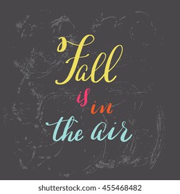 Hand drawn poster with saying about Fall. Autumn theme card design. Modern calligraphy background. Concept for banner,home or office decoration. 