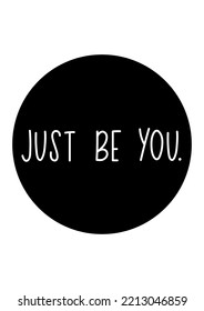 Hand drawn Poster with text in circle for kids room, postcard, fabric. Just be you. Motivation lettering phrase