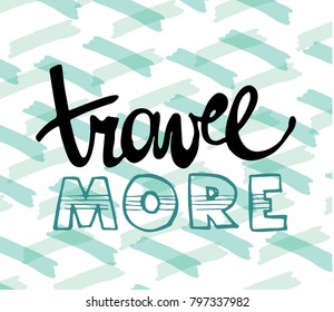 Hand drawn poster - Travel more!