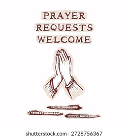 Hand drawn prayer requests welcome motif with praying hands folded illustration. Black and white isolated vector graphic. Church bulletin board, flyer, printable faith based christian signage design