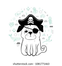 Hand drawn pug pirate. Cute vector illustration. Dog, pet, animal. Sea, ocean