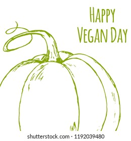 Hand drawn pumpkin. Vector illsutration. Vector vegetables. Happy Vegan Day. Vegan product label. World vegan day. Typography design. Green living.