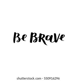 hand drawn quote about courage and braveness. Be brave be wild phrases for card or poster. Vector inspirational quote. Black Ink illustration on white isolated background. Boho saying for your design