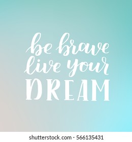 hand drawn quote about courage and braveness. Be brave phrases for card or poster. Vector inspirational quote. Ink illustration on dreamy gradient background. Boho saying for your design.