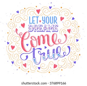 Hand drawn quote about dream. Let your dreams come true. Inspirational  lettering with moons and stars isolated  on white background. Modern typography with swirls for greeting cards and other design.