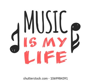 Hand drawn quote about music. Doodle illustration. Creative ink art work. Actual vector text drawing "Music is my life"