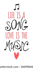 Hand drawn quote about music. Doodle illustration. Creative ink art work. Actual vector text drawing "Life is a song, love is the music"