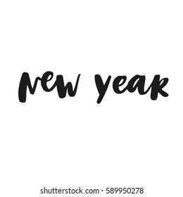 Hand drawn quote and catchword for your design. New Year. Unique brush pen lettering. Can be used for print (bags, posters, cards, stationery) and like overlays in social media.