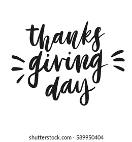 Hand drawn quote and catchword for your design. Thanksgiving Day. Unique brush pen lettering. Can be used for print (bags, posters, cards, stationery) and like overlays in social media.