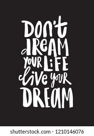 Hand drawn quote Dont dream your life live your dream. Modern calligraphy. Motivation quote.