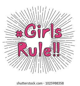 Hand drawn quote Girls rule, with symbolic black and white sun rays in the background. Isolated objects on white. Vector illustration. Design concept feminism, international women day.