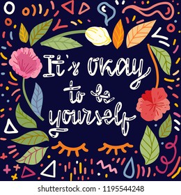 Hand drawn quote illustration with floral design about body positive and mental health care. Perfect for posters, stickers, fabric prints. 