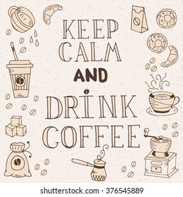 Hand  drawn quote - Keep calm and drink coffee.  Can use for design cafe menu, handbags, T-shirts