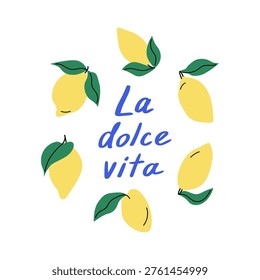 Hand drawn quote La dolce vita (means sweet life on italian) and lemons around. Vector flat illustration. Summer greeting card
