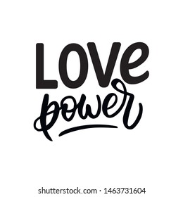 Hand drawn quote Love power vector lettering. Inspirational beauty girl quote. Vector illustration. Phrase for wall decor, poster design, t-shirt or mug print.