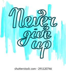 Hand drawn quote "Never give up". Vector illustration