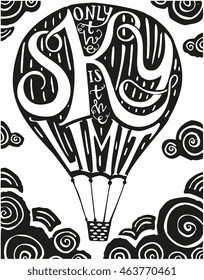 Hand drawn quote 'The sky is the limit' in balloon. Creative lettering on background. Unique illustration - motivational quote poster, card, flyer, banner template. Inspirational vector typography