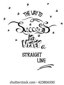 Hand drawn quote The Way To Success In Never A Straight Line. Vector illustration