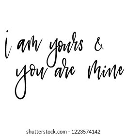 Hand drawn quote - I am yours and you are mine.