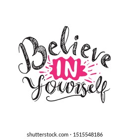 Hand drawn quotes with doodle style, believe in yourself. Hand lettering typography design.