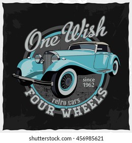 Hand drawn retro car in the circle with a phrase 'One wish, four wheels', t-shirt design, dusty background